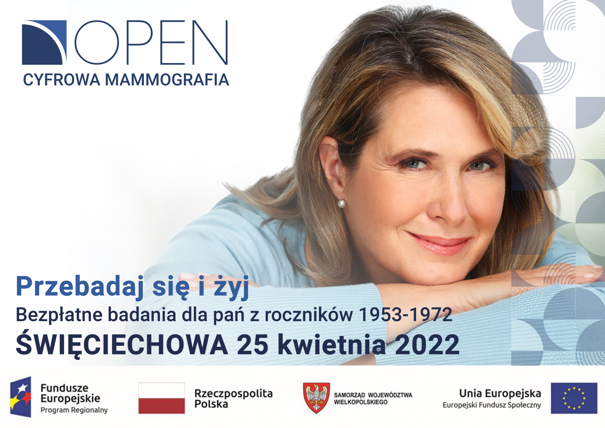 OPIS: Plakat informujący o bezpłatnym badaniu mammograficznym w Święciechowie w dniu 25-04-2022 dla Pań z roczników 1953-1972.
Przebadaj się i żyj 
Na zdjęciu znajduje się uśmiechająca się kobieta w niebieskim sweterku opierająca głowę na dłoniach 
