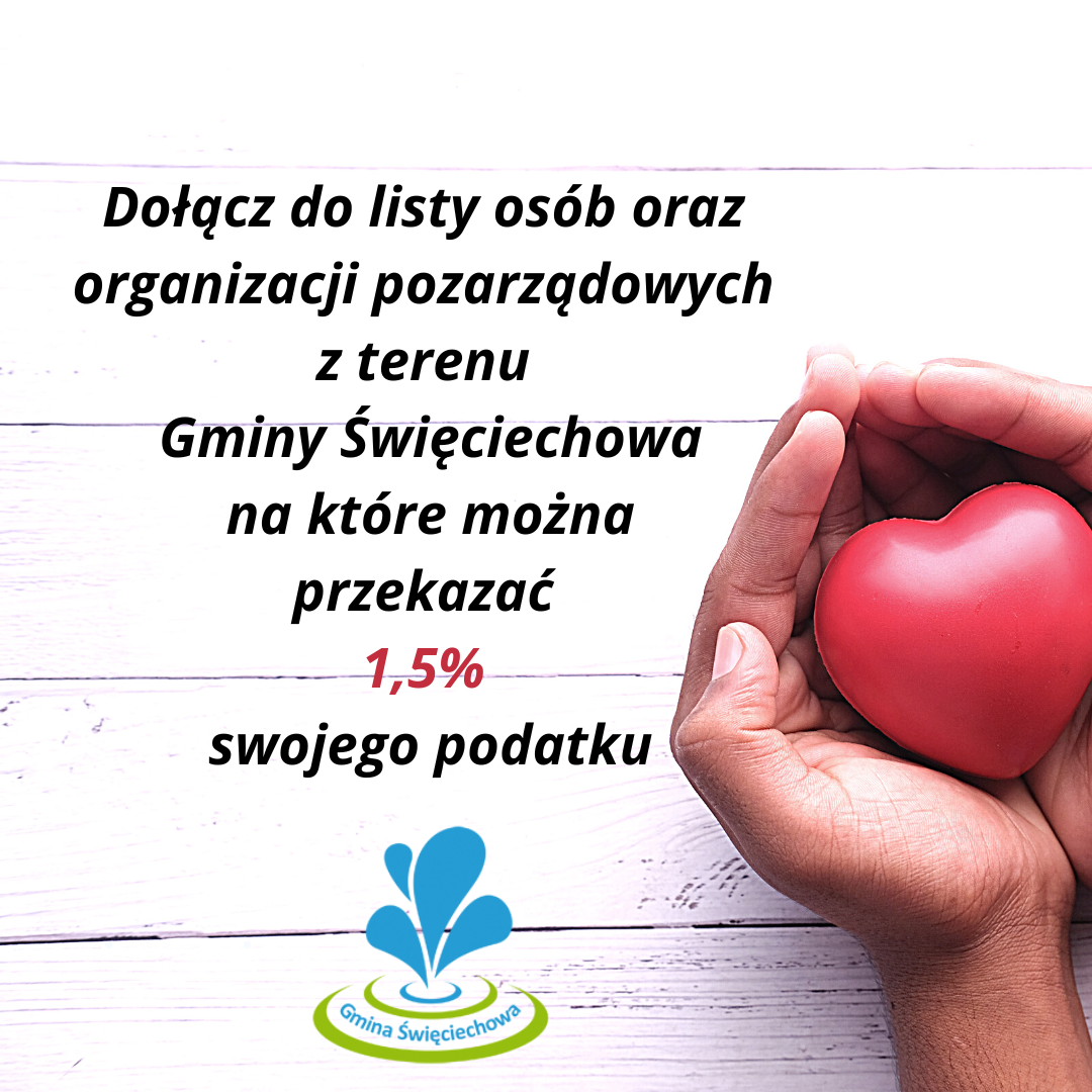 Baner informacyjny ( na dłoni serduszko obok logo gminy ) oraz napis&nbsp;Dołącz do listy osób oraz organizacji pozarządowych z terenu Gminy Święciechowa na które można przekazać 1,5% swojego podatku