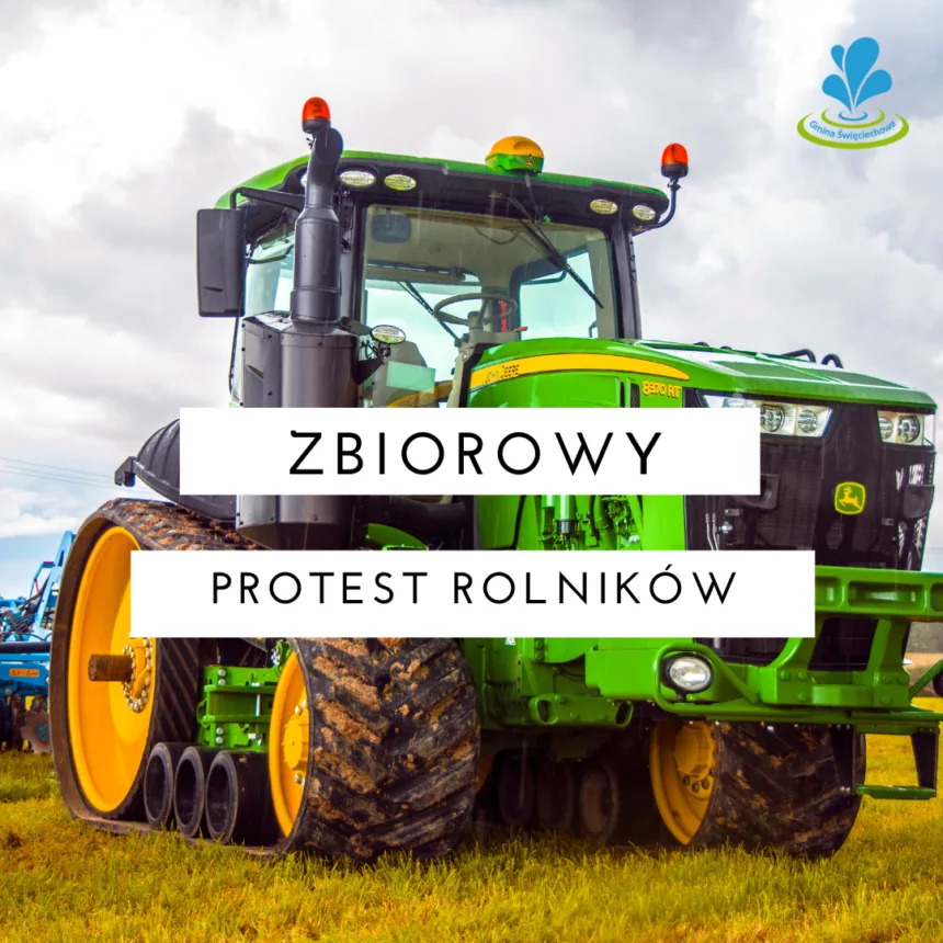 Na zdjęciu zielony traktor. Napis zbiorowy protest rolników oraz w prawym górnym rogu logo Gminy Święciechowa