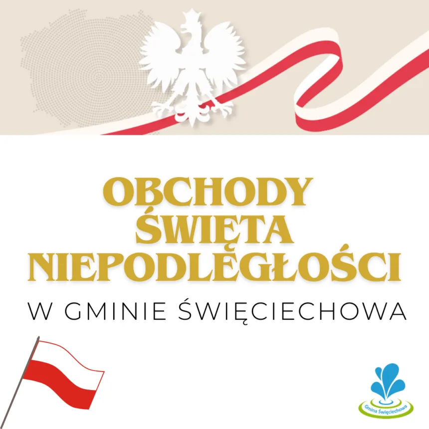 Obrazek przedstawia grafikę z napisem "Obchody Święta Niepodległości w Gminie Święciechowa". W tle znajduje się wizerunek orła białego oraz biało-czerwona flaga Polski. Na dole znajduje się logo gminy Święciechowa.