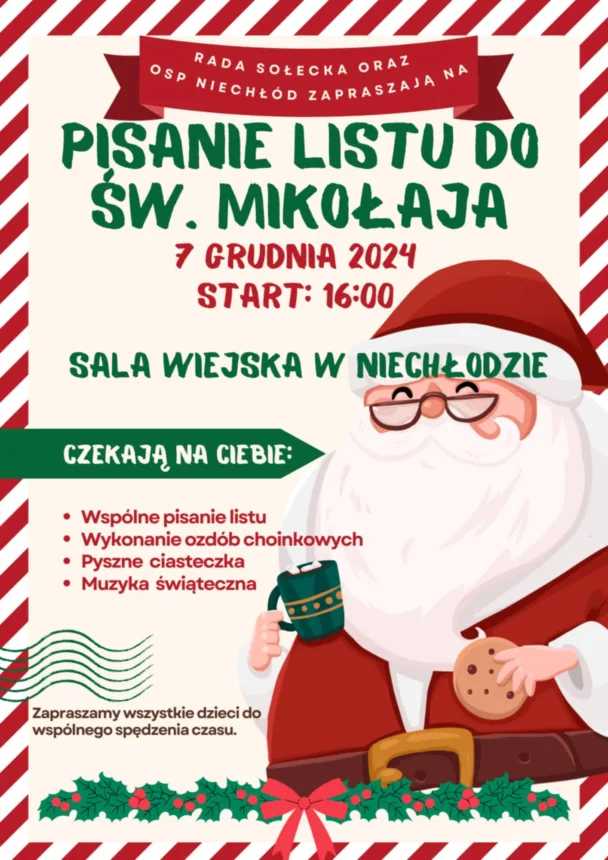 Plakat zapraszający na "Pisanie listu do Świętego Mikołaja" z datą 7 grudnia 2024 roku, na sali wiejskiej w Niechłodzie, z grafiką Świętego Mikołaja trzymającego kubek i ciastko, oraz informacjami o atrakcyjnych wydarzeniach, takich jak wspólne pisanie listu, wykonanie ozdób choinkowych, pyszne ciastka i muzyka świąteczna.